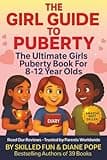 Girl Guide To Puberty: Girls Puberty Book For 8-12 Year Olds