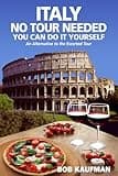 ITALY NO TOUR NEEDED YOU CAN DO IT YOURSELF: An Alternative to the Escorted Tour
