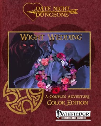 Wight Wedding: A Couple's Adventure Module: Pathfinder Compatible: Color Edition (Date Night Dungeons)