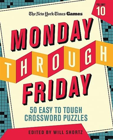 New York Times Games Monday Through Friday 50 Easy to Tough Crossword Puzzles Volume 10 (New York Times Super Sunday Crosswords, 10)