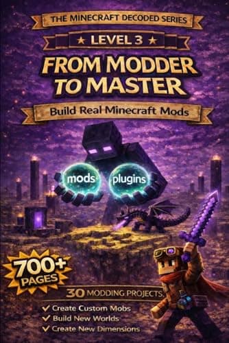 Minecraft Decoded: From Modder to Master: Build Real Minecraft Mods — Written for Kids