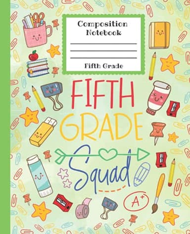 Fifth Grade Composition Notebook: Wide Ruled Paper, 7.5” X 9.25”, 100 Pages: 5th Grade Squad Journal for Kids, Perfect for School or Home.