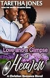 Love and a Glimpse of Heaven: A Christian Romance Novel (Heaven On Earth Book 5)