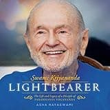 Swami Kriyananda: Lightbearer: The Life and Legacy of a Disciple of Paramhansa Yogananda