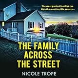 The Family Across the Street: A Totally Unputdownable Psychological Thriller with a Shocking Twist