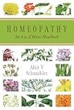 Homeopathy: An A to Z Home Handbook