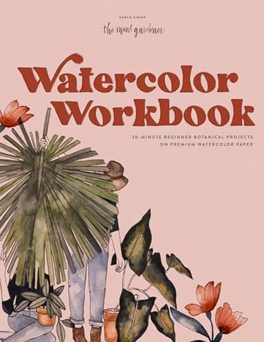 Watercolor Workbook: 25 Beginner Botanical Projects on Premium Watercolor Paper (Watercolor Workbook Series)