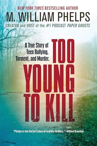 Too Young to Kill: A True Story of Teen Bullying, Torment, and Murder
