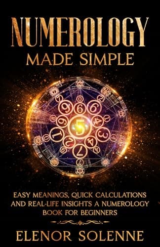 Numerology Made Simple : Easy meanings, quick calculations, and real-life insights, A numerology book for beginners (Symbols & Signs 1)