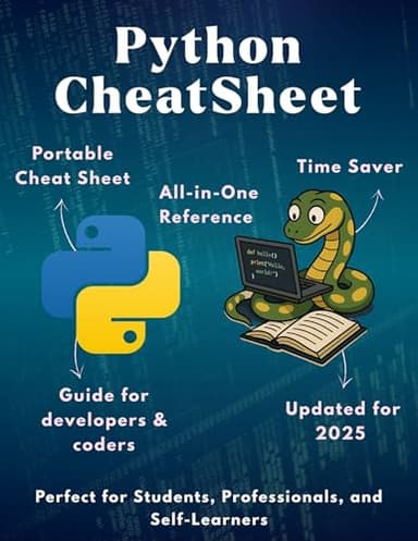 Python CheatSheet : A Handy Guide to Python Basics, Functions & Everyday Coding Tasks | Quick Reference Guide to Python Syntax | Your Pocket Companion ... (Information Technology Books Book 7)