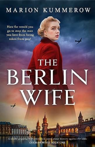 The Berlin Wife: A totally gripping WW2 historical novel about bravery against the odds