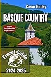 Basque Country Travel Guide 2024 2025: Explore Bilbao, San Sebastián, Rioja Alavesa, and Other Hidden Gems