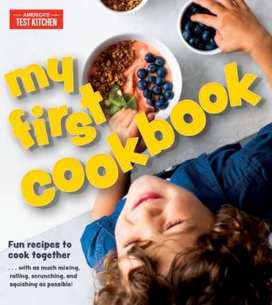 My First Cookbook: Fun recipes to cook together . . . with as much mixing, rolling, scrunching, andsquishing as possible! (America's Test Kitchen Kids)
