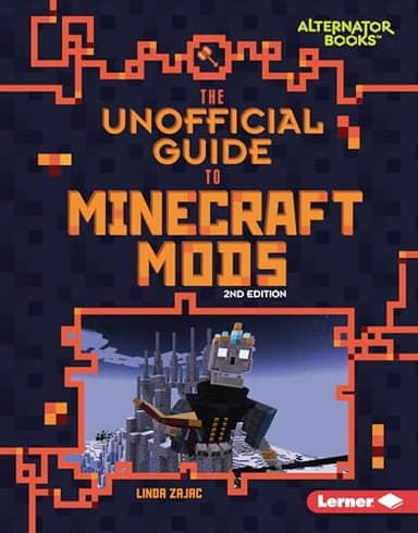 The Unofficial Guide to Minecraft Mods, 2nd Edition (My Minecraft Second Editions (Alternator Books ®))
