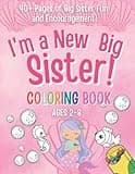 I'm a New Big Sister Coloring Book!: 40+ Pages of Big sister fun and Encouragement! A Gift for New sister with cute Baby sibling! (New Baby- Pregnancy ... Cousin, Big Sister, Big Brother, Big Cousin)