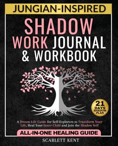 Shadow Work Journal and Workbook - 2 in 1: A Dream-Life Guide for Self-Explorers to Transform Your Life, Heal Your Inner Child and Join the Shadow Self | Step-by-Step Prompts, Exercises & Affirmations