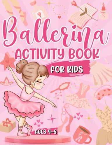 Ballerina Activity Book For Kids Ages 4-8: Perfect Ballet Dancer Gift For Girls | Mazes | Word Search | Design Challenges AND MORE!: A Fun Kids Workbook| Perfect For Travel Journeys