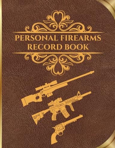 Personal Firearms Record Book: Firearm Inventory Log Book for Proud Gun Owners to Record Details, Acquisition, Disposition, Insurance | Perfect Gift for Gun Lovers