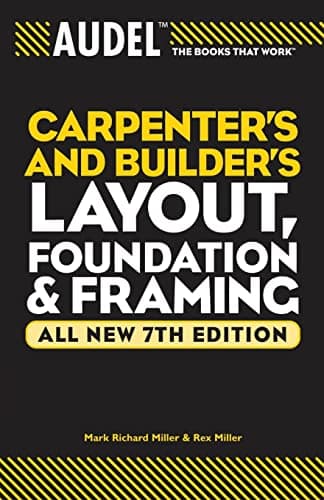Audel Carpenter's and Builder's Layout, Foundation, and Framing (Audel Technical Trades Series)