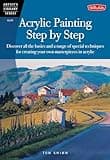 Acrylic Painting Step by Step: Discover all the basics and a range of special techniques for creating your own masterpieces in acrylic (Artist's Library)
