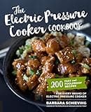 The Electric Pressure Cooker Cookbook: 200 Fast and Foolproof Recipes for Every Brand of Electric Pressure Cooker