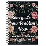 End of Life Planner, Sorry its Your Problem Now, Because Im Dead - Im Dead Now what Planner, Organizer Binder - Life Book Document Organizer - Get Your Affairs in Order with This Comprehensive Guide
