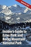 Insider's Guide to Estes Park and Rocky Mountain National Park: Updated for 2024