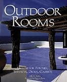 Outdoor Rooms: Designs for Porches, Terraces, Decks, Gazebos