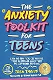 The Anxiety Toolkit for Teens: Easy and Practical CBT and DBT Tools to Manage your Stress Anxiety Worry and Panic (Mental Health & Wellness Books For Teens)
