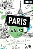 Moon Paris Walks: See the City Like a Local (Travel Guide)