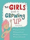 The Girls' Guide to Growing Up: the best-selling puberty guide for girls