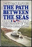 The Path Between the Seas: The Creation of the Panama Canal 1870-1914 by David McCullough (1977-06-15)