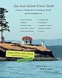 San Juan Islands Cruise Guide: A Boaters Handbook for Camping the San Juan's and Surrounding Area - Expanded Edition