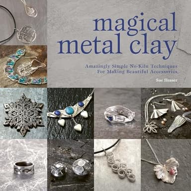 Magical Metal Clay: Amazingly Simple No-Kiln Techniques for Making Beautiful Accessories
