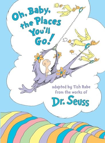 Oh, Baby, the Places You'll Go! (Dr. Seuss Nursery Collection)