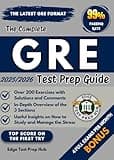 The Complete GRE Test Prep Guide: Over 200 Exercises with Solutions and Comments, an In-Depth Overview of the 3 Sections, and Useful Insights on How to Study and Manage the Stress