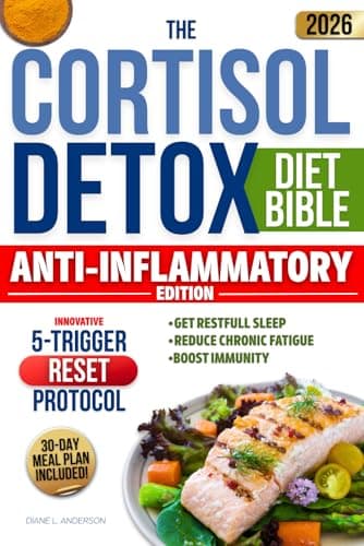 The Cortisol Detox Diet Bible: 3 in 1 | A 30-Day Plan Built on the Innovative 5-TRIGGER RESET PROTOCOL to Balance Hormones, Restore Energy and Achieve Lasting Weight Loss