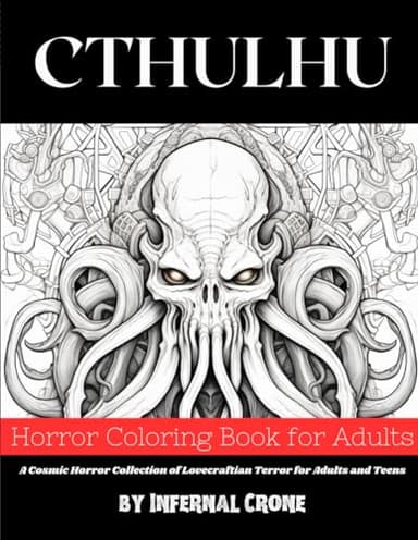 Cthulhu Horror Coloring Book for Adults: A Cosmic Horror Collection of Lovecraftian Terror for Adults and Teens ... (Monster Coloring Books Series)