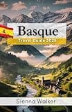 Basque Travel Guide 2025: Adventure, Food, and Outdoor Escapes from the Pyrenees to the Coast