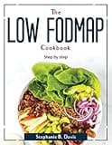 The Low Fodmap Cookbook: Step by step