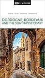 DK Dordogne, Bordeaux and the Southwest Coast (Travel Guide)
