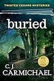 Buried: Small Town Murder Mystery Books (Twisted Cedars Mysteries Book 1)