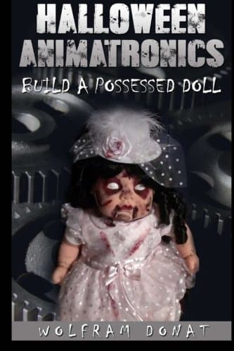 Halloween Animatronics: Build a Possessed Doll