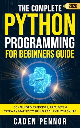The Complete Python Programming for Beginners Guide: Master Python Fast with Hands-On Projects, Clear Explanations, and Practical Coding Skills for All Ages and Experience Levels (Modern Tech Books)