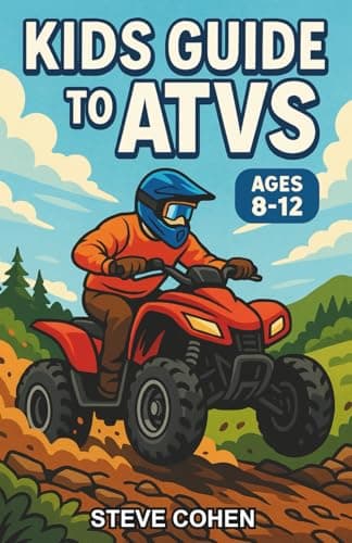 Kids Guide to ATVs: An Engaging Chapter Book About ATVs, Safety, and Adventure for Kids Ages 8–12