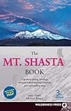 Mt. Shasta Book: Guide to Hiking, Climbing, Skiing & Exploring the Mtn & Surrounding Area (3rd Edition)