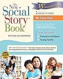 The New Social Story Book, Revised and Expanded 15th Anniversary Edition: Over 150 Social Stories that Teach Everyday Social Skills to Children and Adults with Autism and their Peers