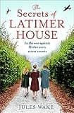 The Secrets of Latimer House: An utterly gripping World War Two novel inspired by a true story from an exciting new voice in historical fiction