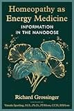 Homeopathy as Energy Medicine: Information in the Nanodose