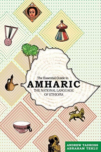 The Essential Guide to Amharic: The National Language of Ethiopia